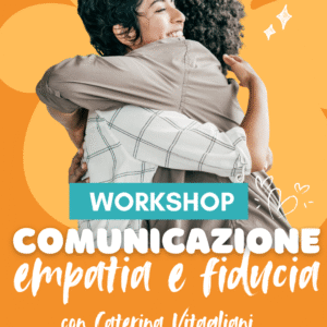 WORKSHOP COMUNICAZIONE: EMPATIA E FIDUCIA